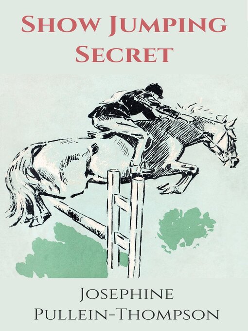 Title details for Show Jumping Secret by Josephine Pullein-Thompson - Available